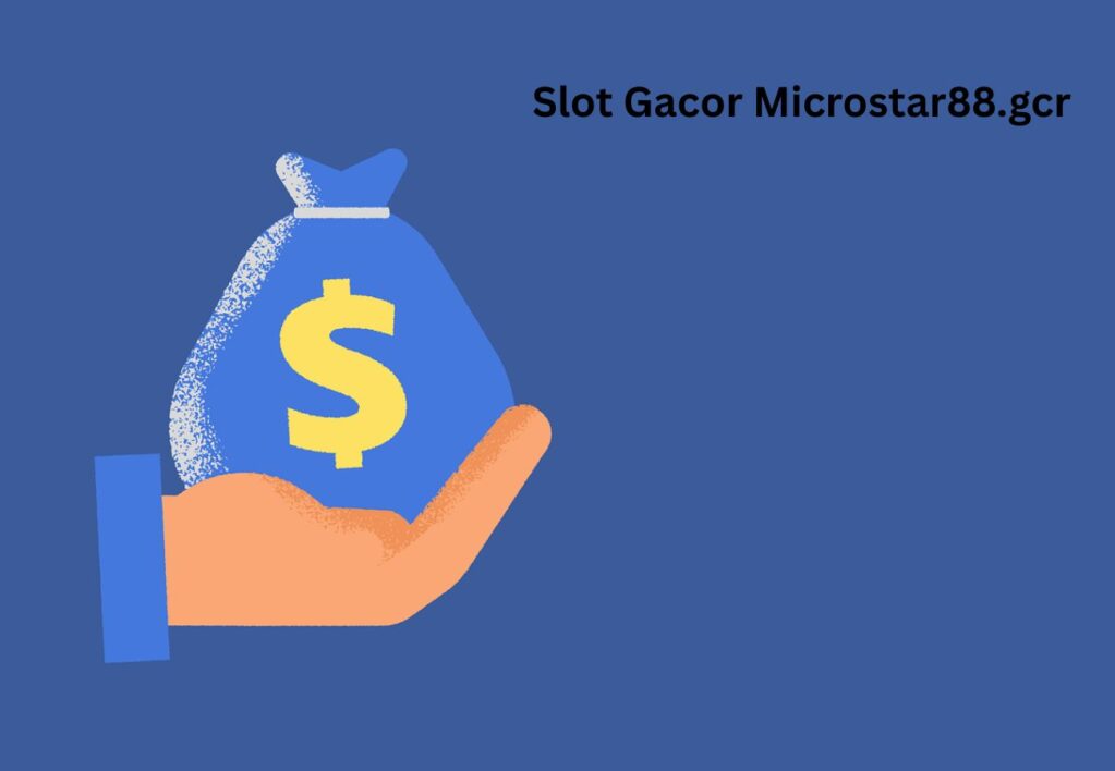 Slot Gacor Microstar88.gcr