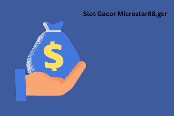 Slot Gacor Microstar88.gcr